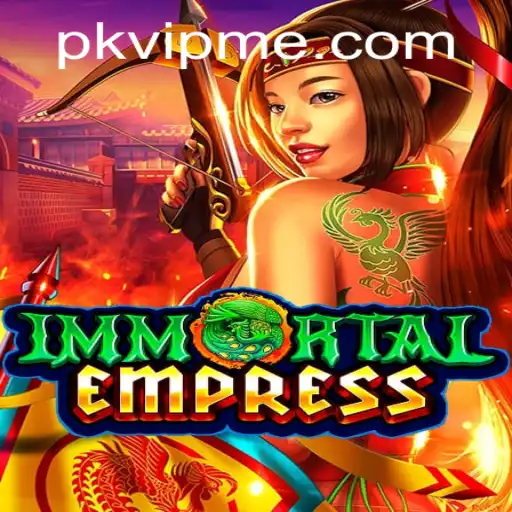 ImmortalEmpress: A Deep Dive into the World of PKVIP Gaming